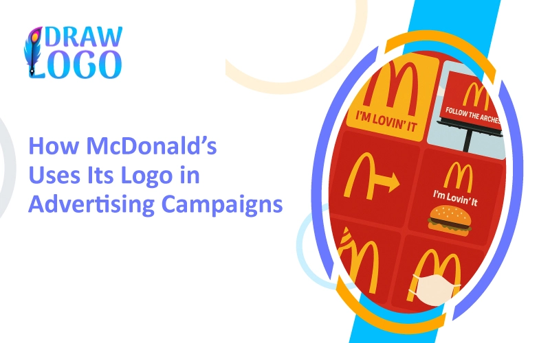 How McDonald’s Uses Its Logo in Advertising Campaigns